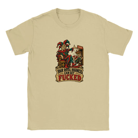Natural-colored T-shirt with a throne-room jester and the words “Your Royal Highness Can Get Fucked.”