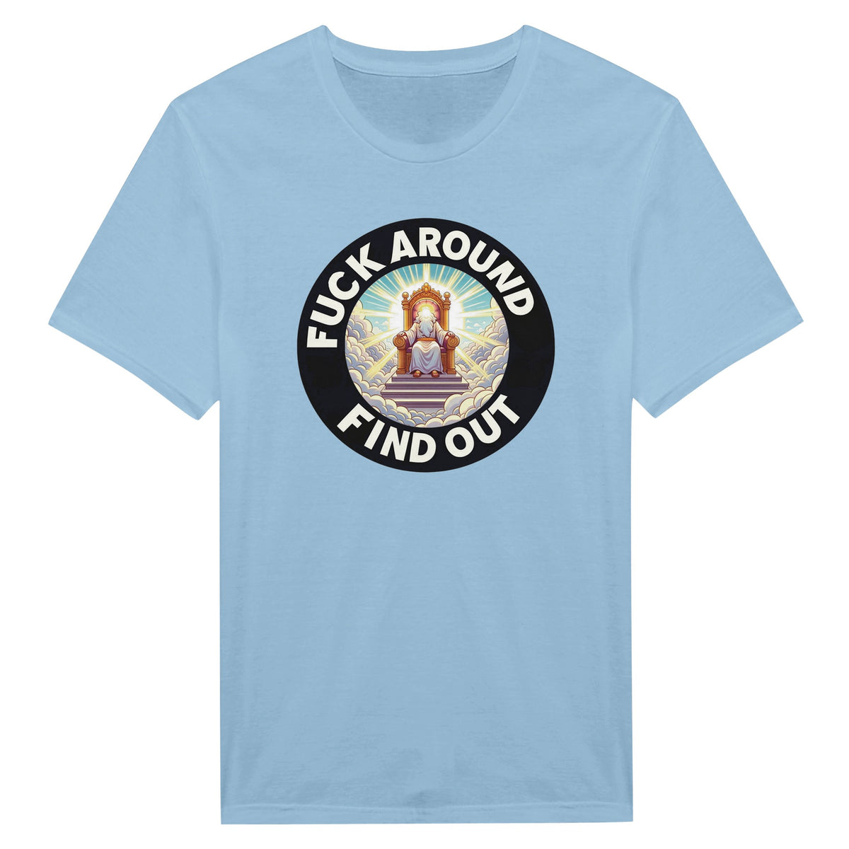 Light blue T-shirt with a central illustrated figure surrounded by the words “Fuck Around Find Out.”